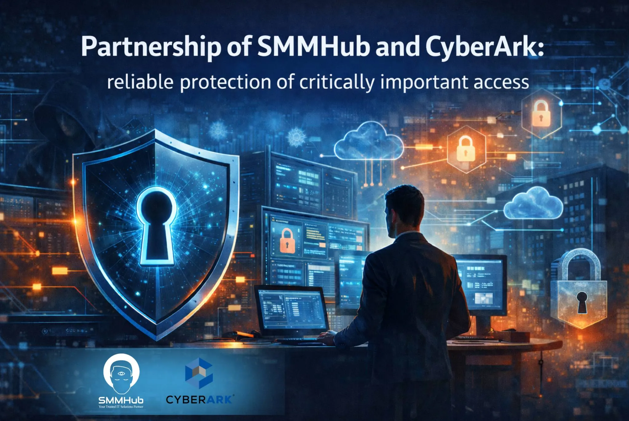 Why Privileged Access Management Has Become a Core Element of Cybersecurity — and How SMMHub Implements It Together with CyberArk