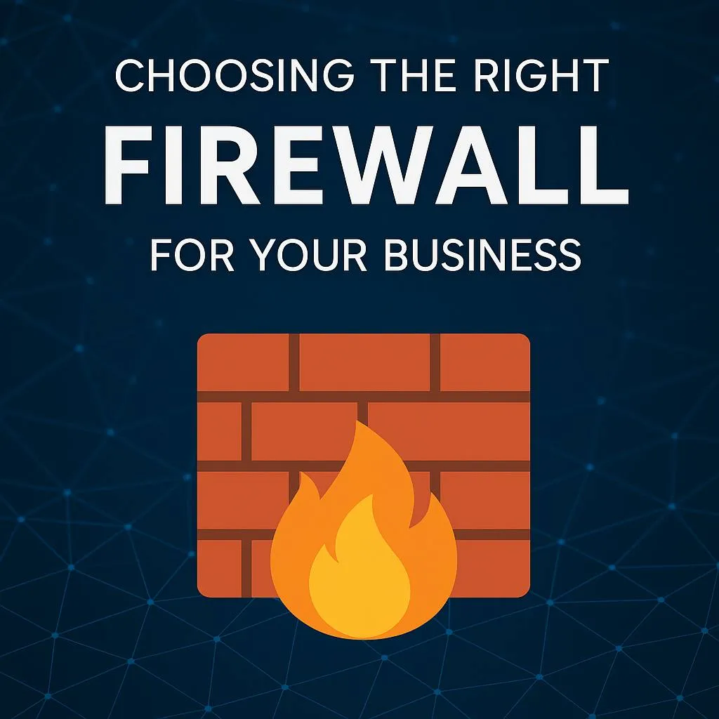 Choosing the Right Firewall for Your Business