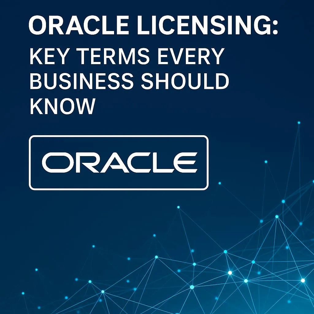 Oracle Licensing: Key Terms Every Business Should Know