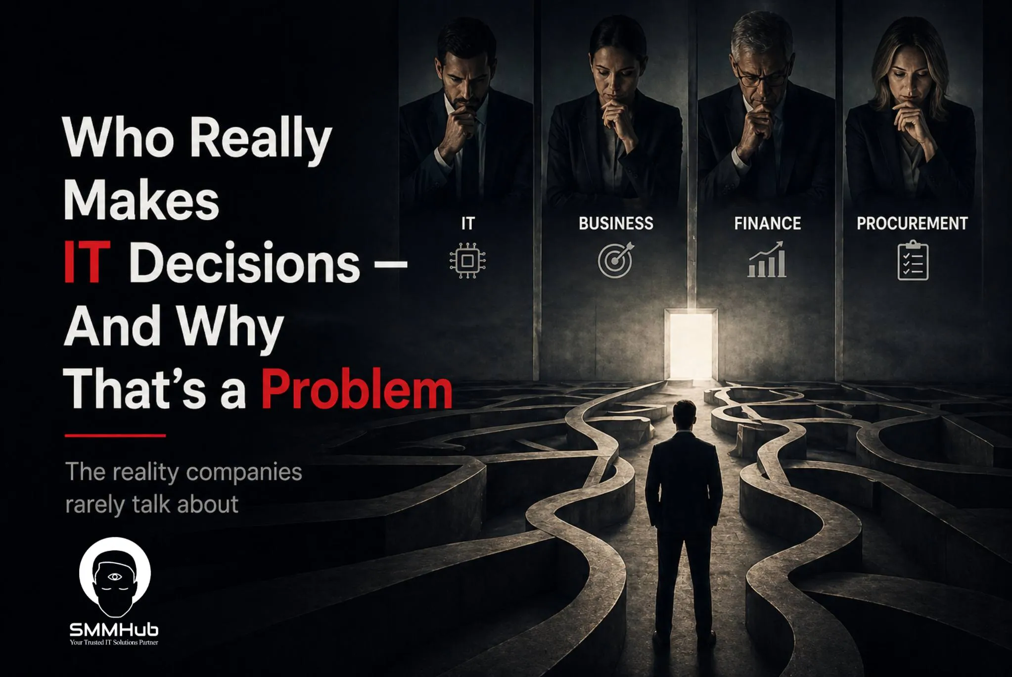 Who Really Makes IT Decisions — And Why That’s a Problem  The reality companies rarely talk about