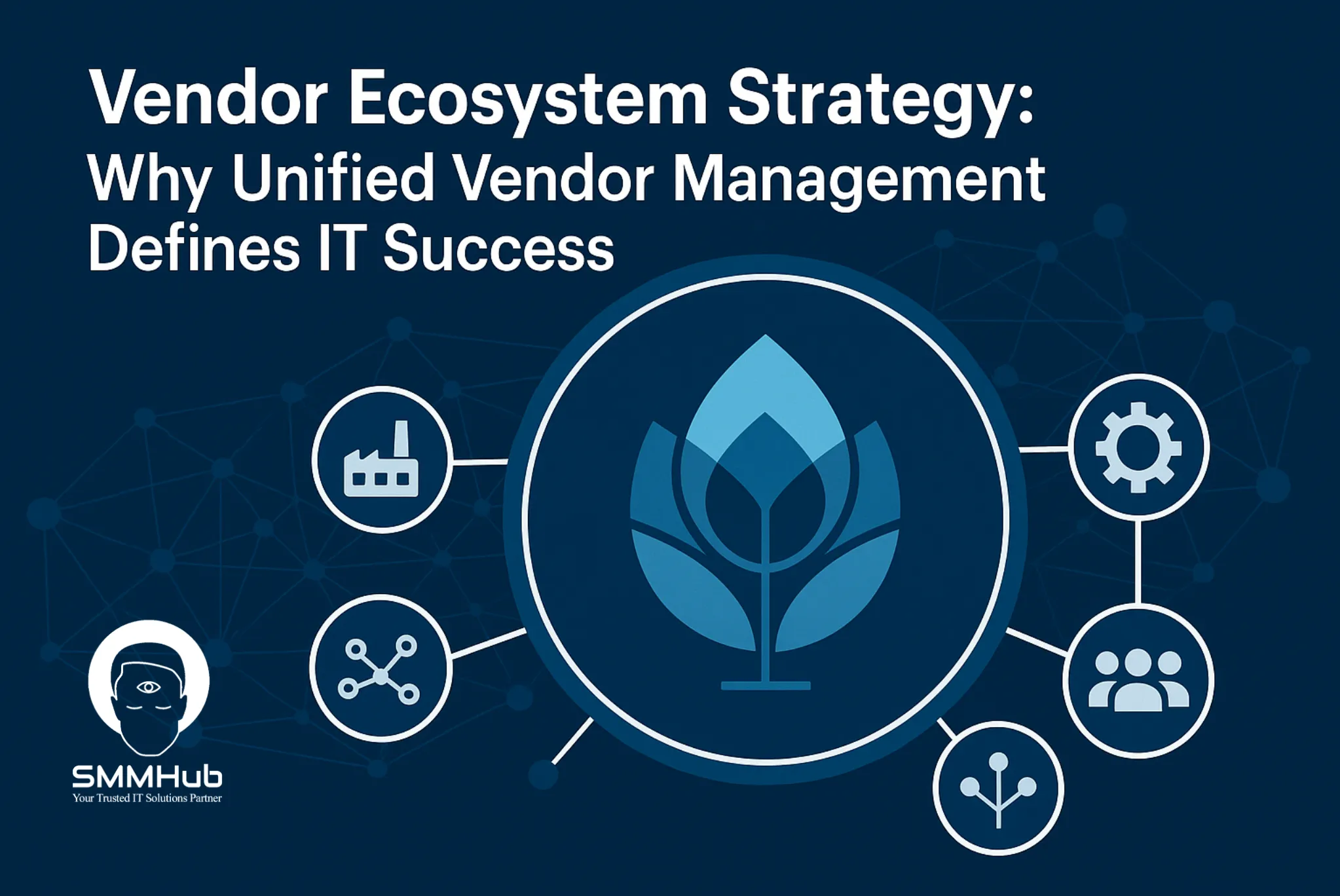 Vendor Ecosystem Strategy: Why Unified Vendor Management Defines IT Success