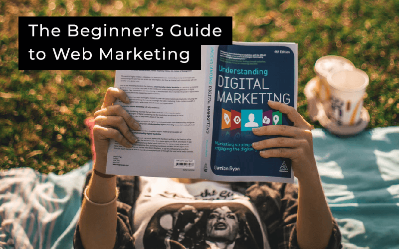 The Beginner’s Guide to Web Marketing