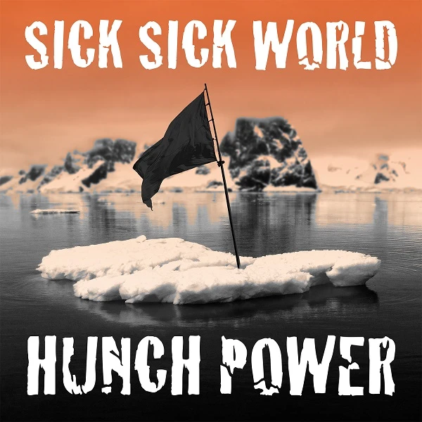 13267-hunch-power---sick-sick-world-17889738107631.jpg
