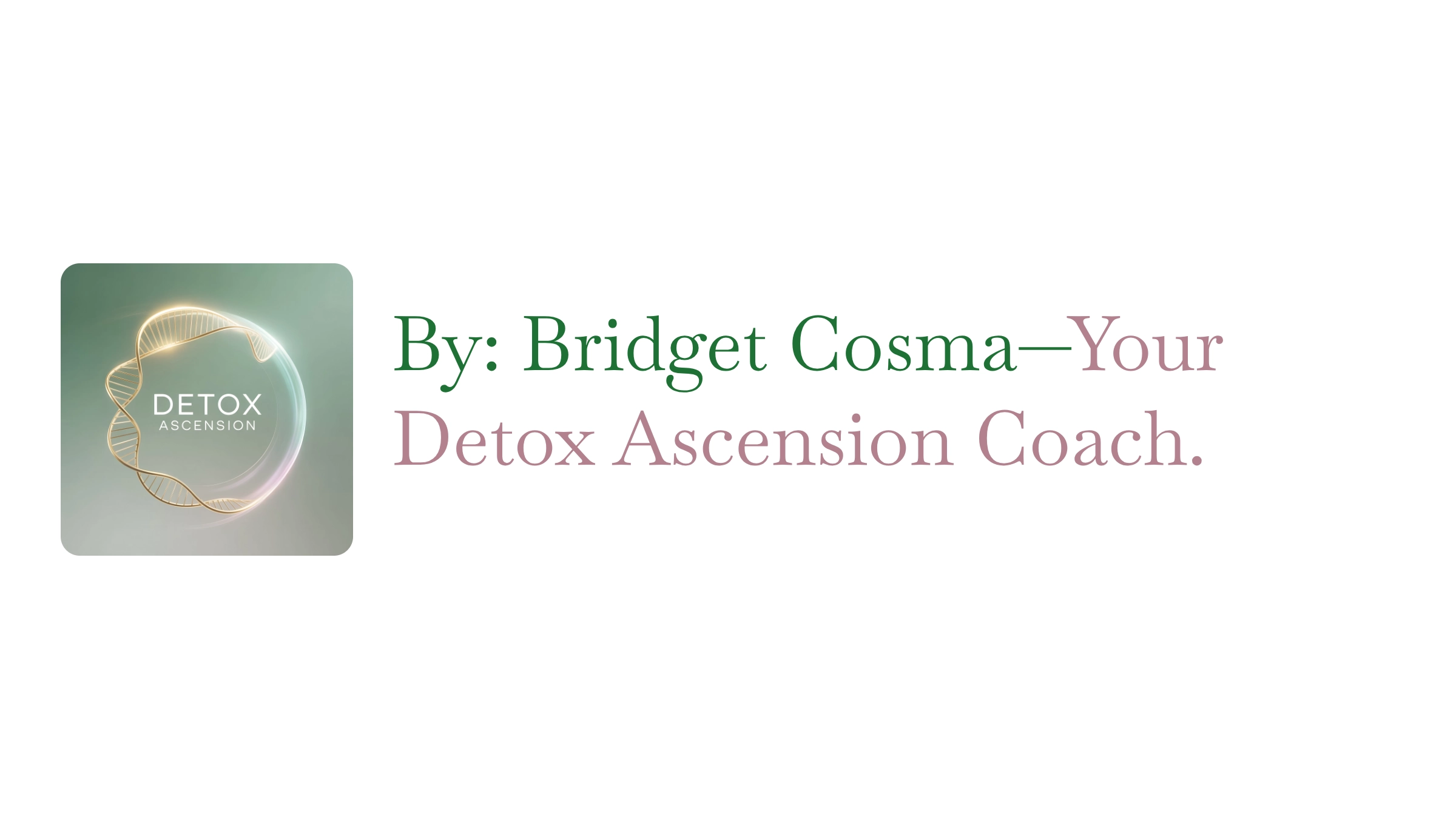 976-10by-bridget-cosma-your-detox-ascension-coach-17794058425124.png