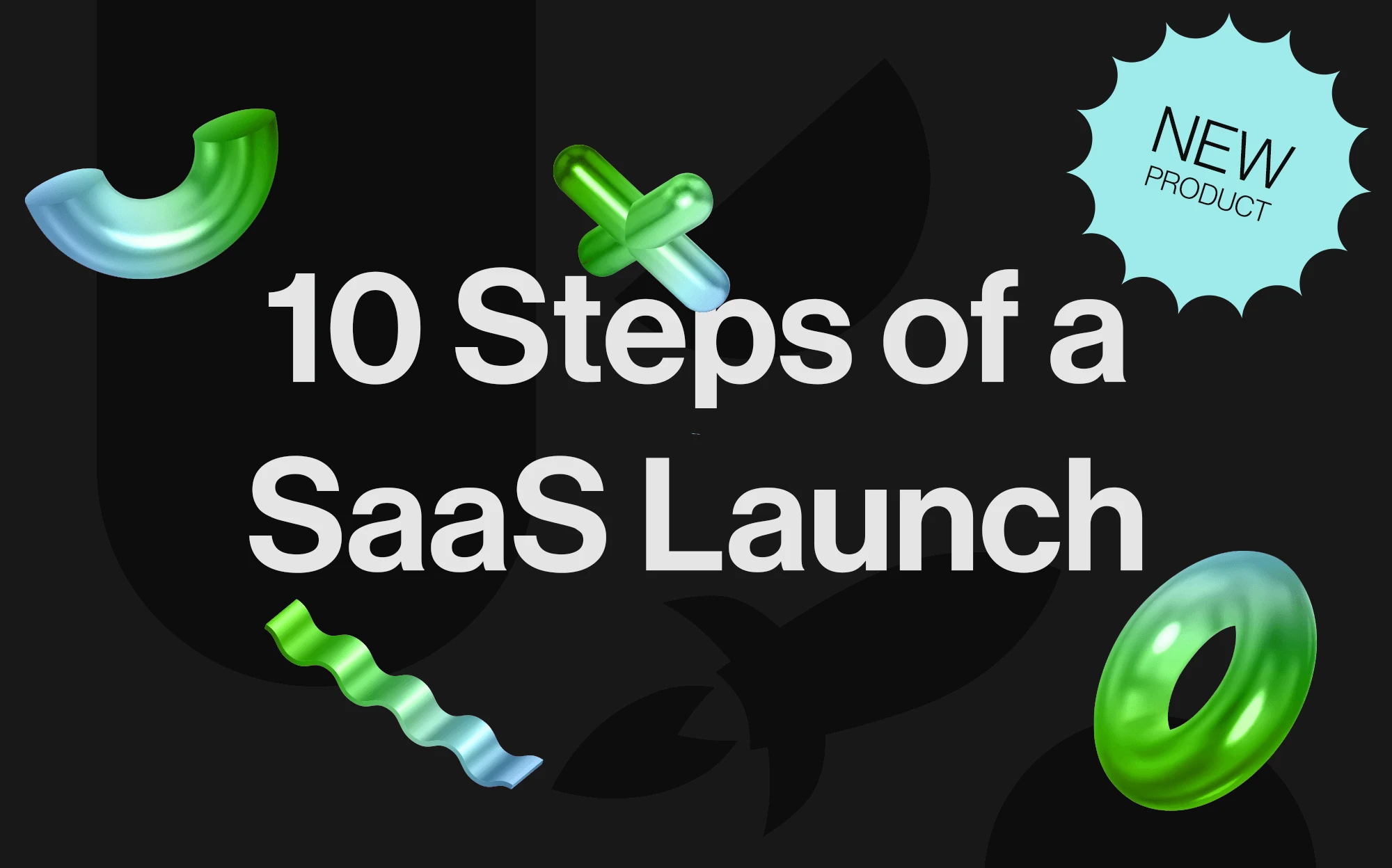 10 Steps to Take Before You Launch Your SaaS Product or Service on the Market