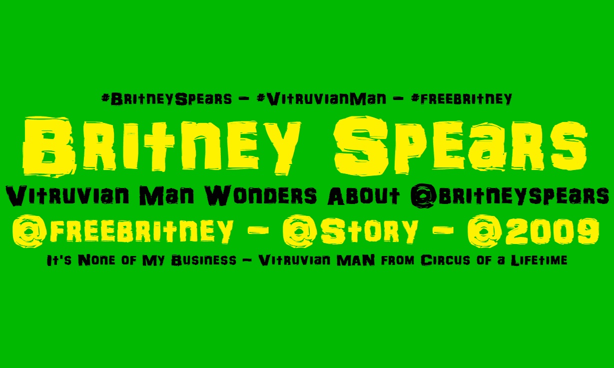 Britney Spears Vitruvian MAN Wonders about #britneyspears