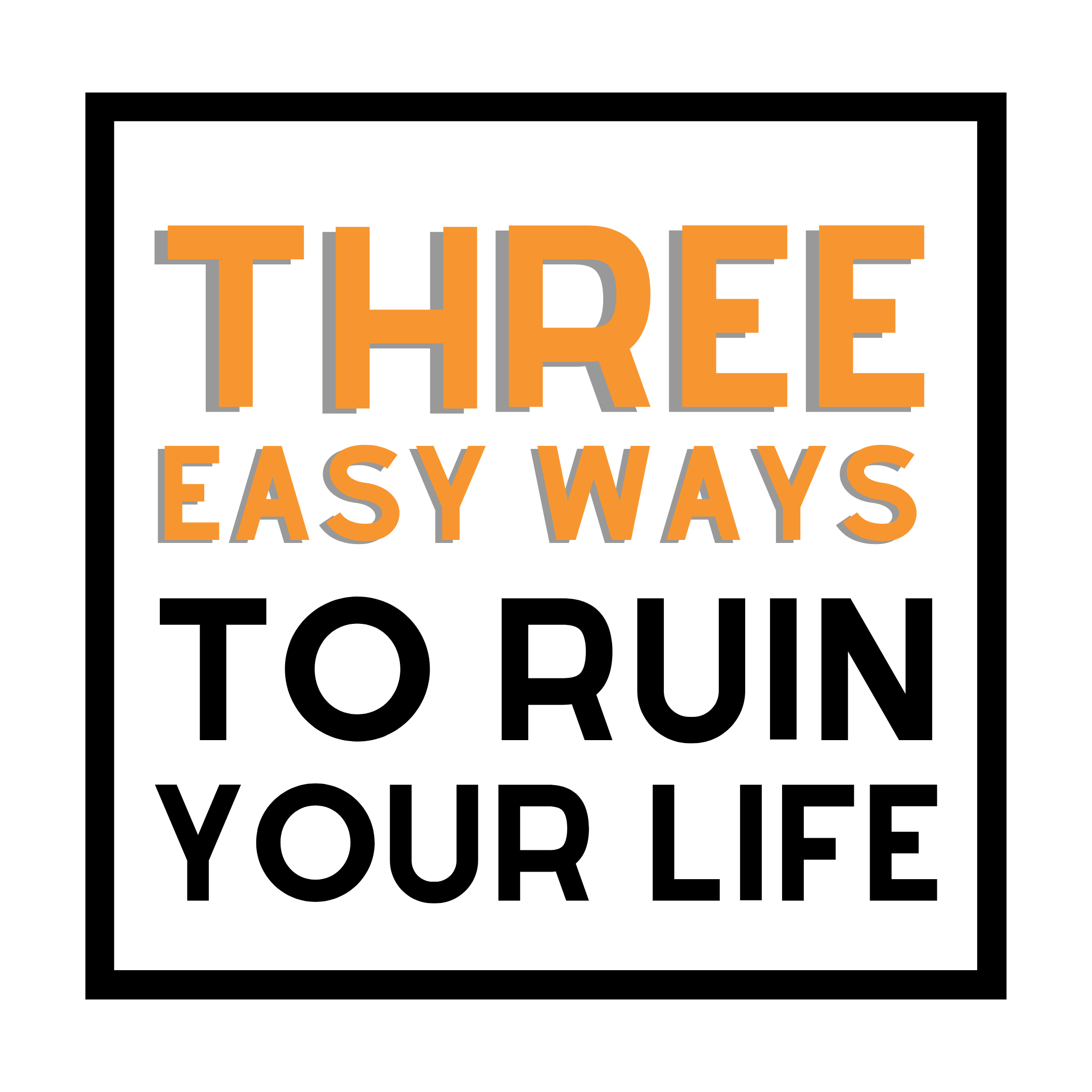 807-3-easy-ways-to-ruin-your-life-2-16468629844402.png